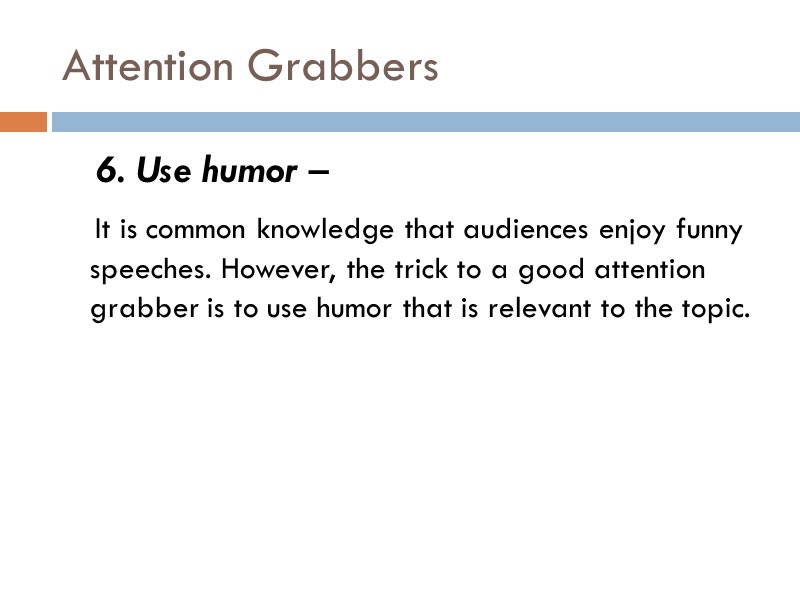 Attention Grabbers     6. Use humor –    